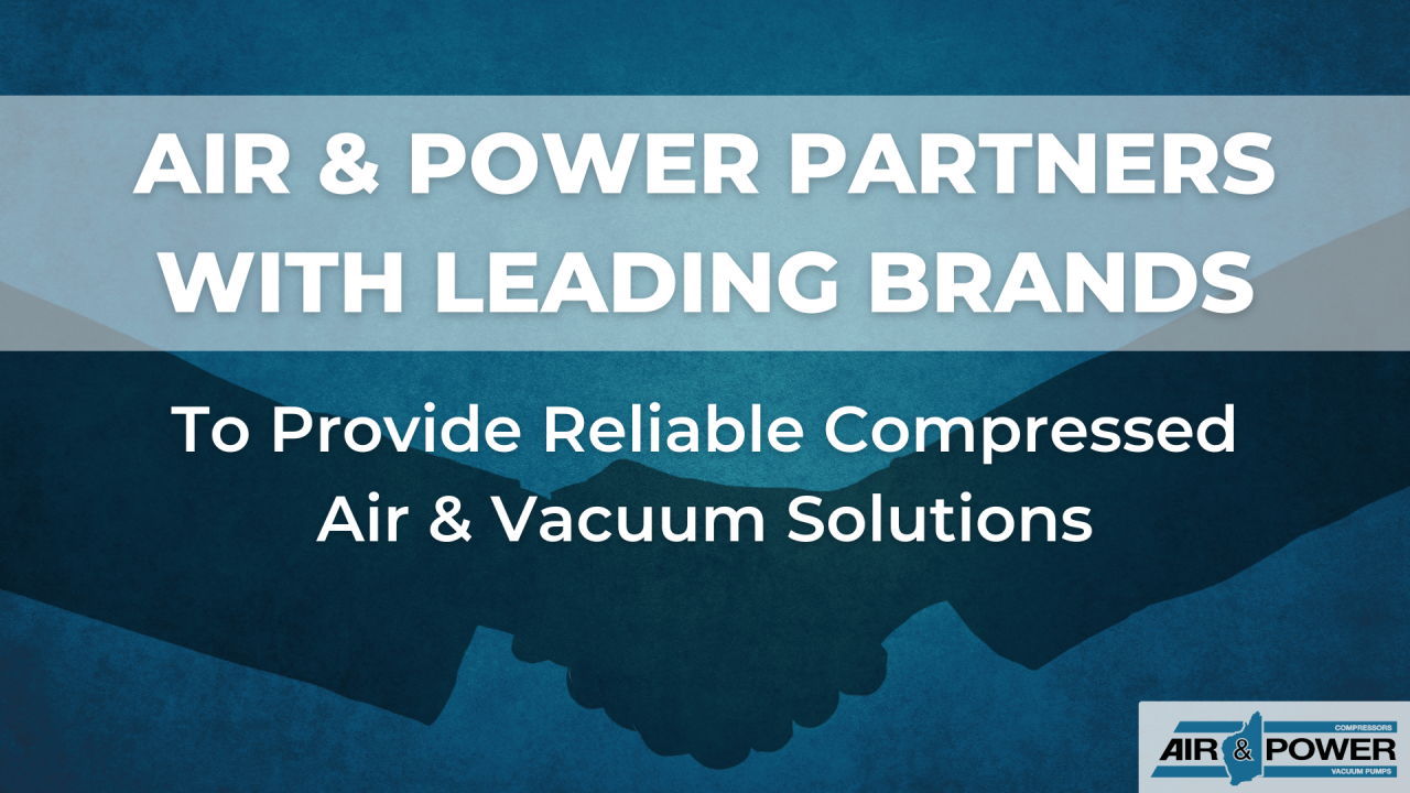 Air & Power Partners with Leading Brands to Provide Reliable Compressed Air and Vacuum Solutions