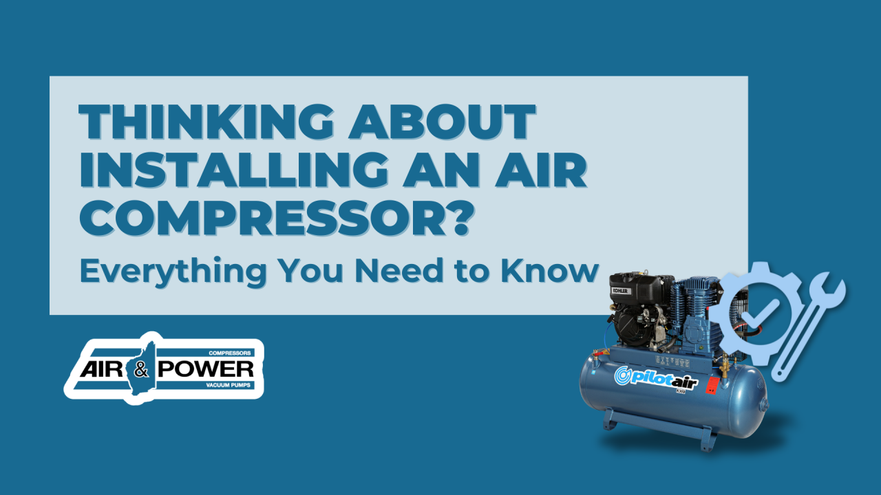 Thinking About Installing an Air Compressor? Everything You Need to Know