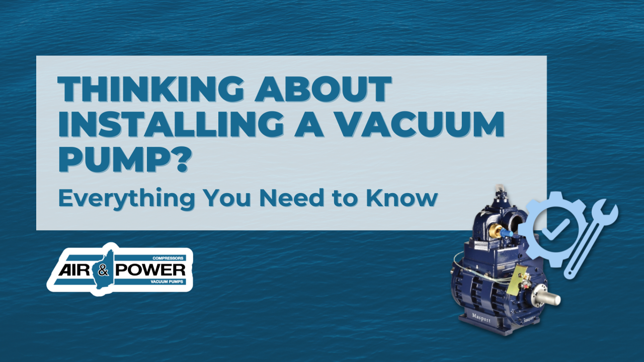 Thinking About Installing a Vacuum Pump? Everything You Need to Know...