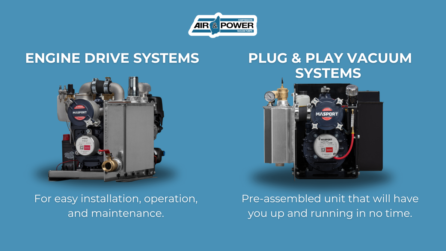 Masport engine drive systems and plug & play vacuum systems