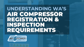 Understanding Air Compressor Registration and Inspection Requirements in Western Australia