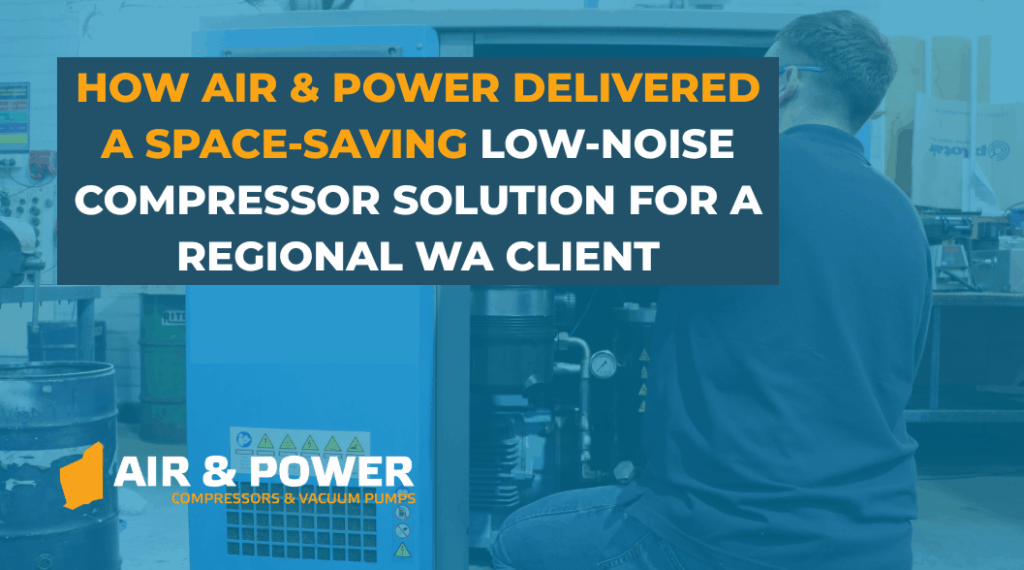 How Air Power Delivered a Space Saving Low Noise Compressor Solution for a Regional WA Client Blog Home 99 How Air Power Delivered a Space Saving Low Noise Compressor Solution for a Regional WA Client Blog Home 98