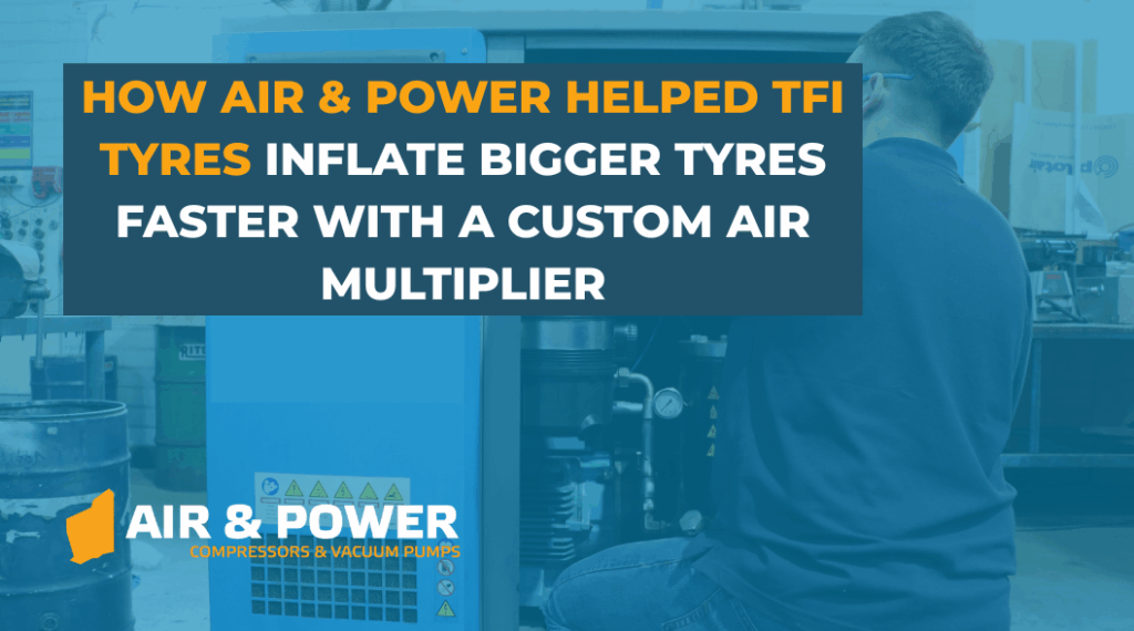 How Air Power Helped TFI Tyres Inflate Bigger Tyres Faster with a Custom Air Multiplier Blog Home 84 How Air Power Helped TFI Tyres Inflate Bigger Tyres Faster with a Custom Air Multiplier Blog Home 83