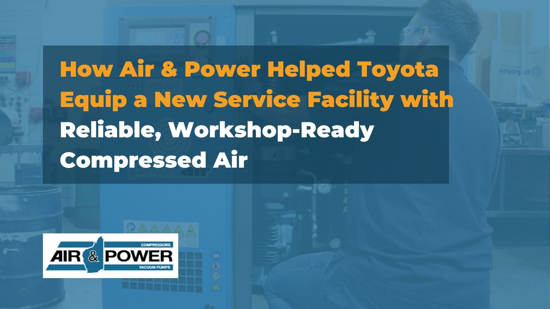 How Air & Power Helped Toyota Equip a New Service Facility with Reliable, Workshop-Ready Compressed Air