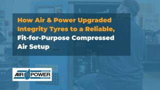 How Air & Power Upgraded Integrity Tyres to a Reliable, Fit-for-Purpose Compressed Air Setup